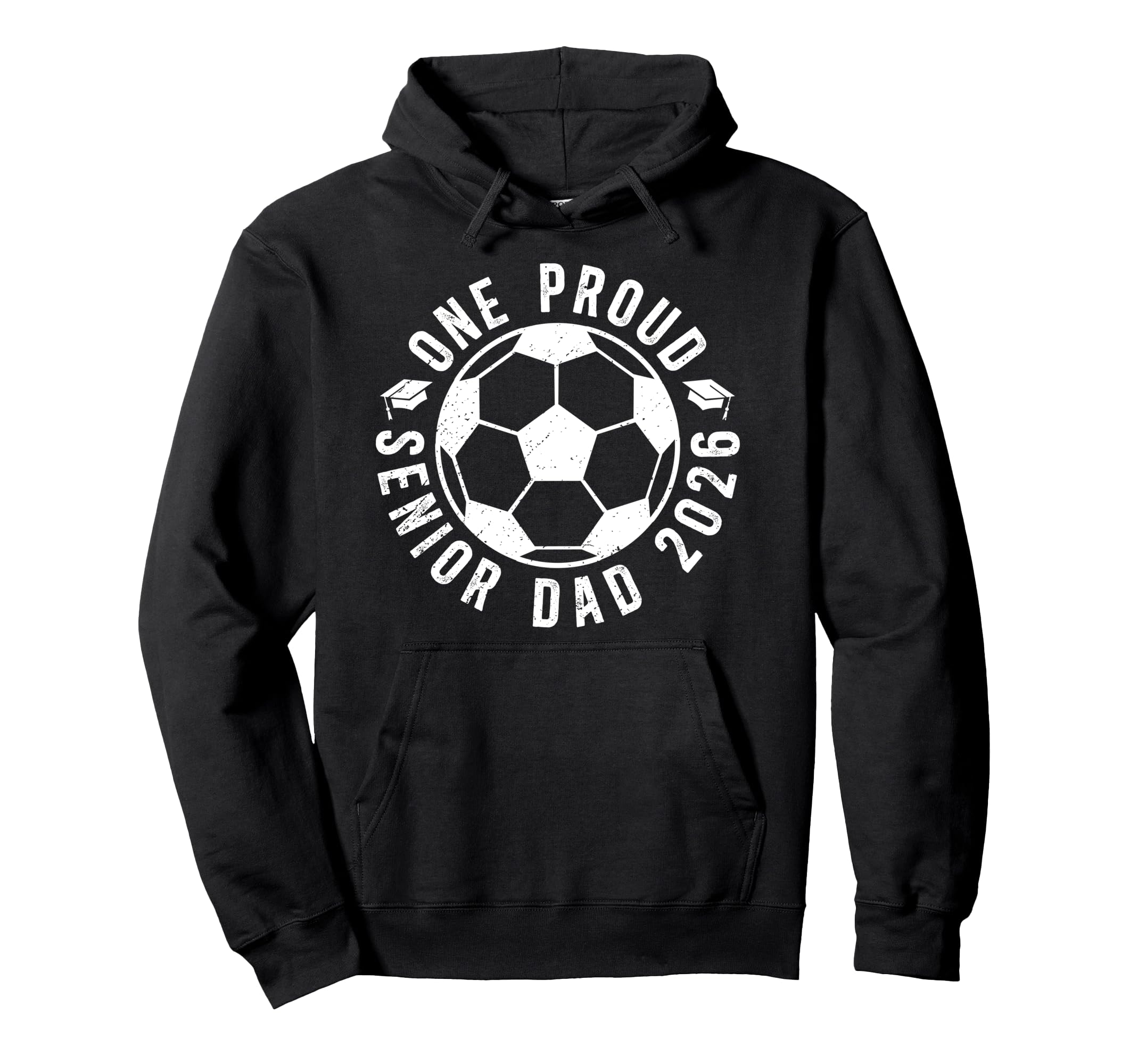 One Proud Soccer Senior Dad 2026 Soccer Hoodie - Streetwear Style Unisex - T-Shirt, Sweatshirt, Hoodie