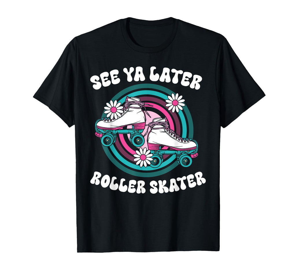 Roller Skating Skate 1970S See You T-Shirt - Casual Everyday Wear Unisex - T-Shirt, Sweatshirt, Hoodie