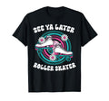 Roller Skating Skate 1970S See You T-Shirt - Casual Everyday Wear Unisex - T-Shirt, Sweatshirt, Hoodie