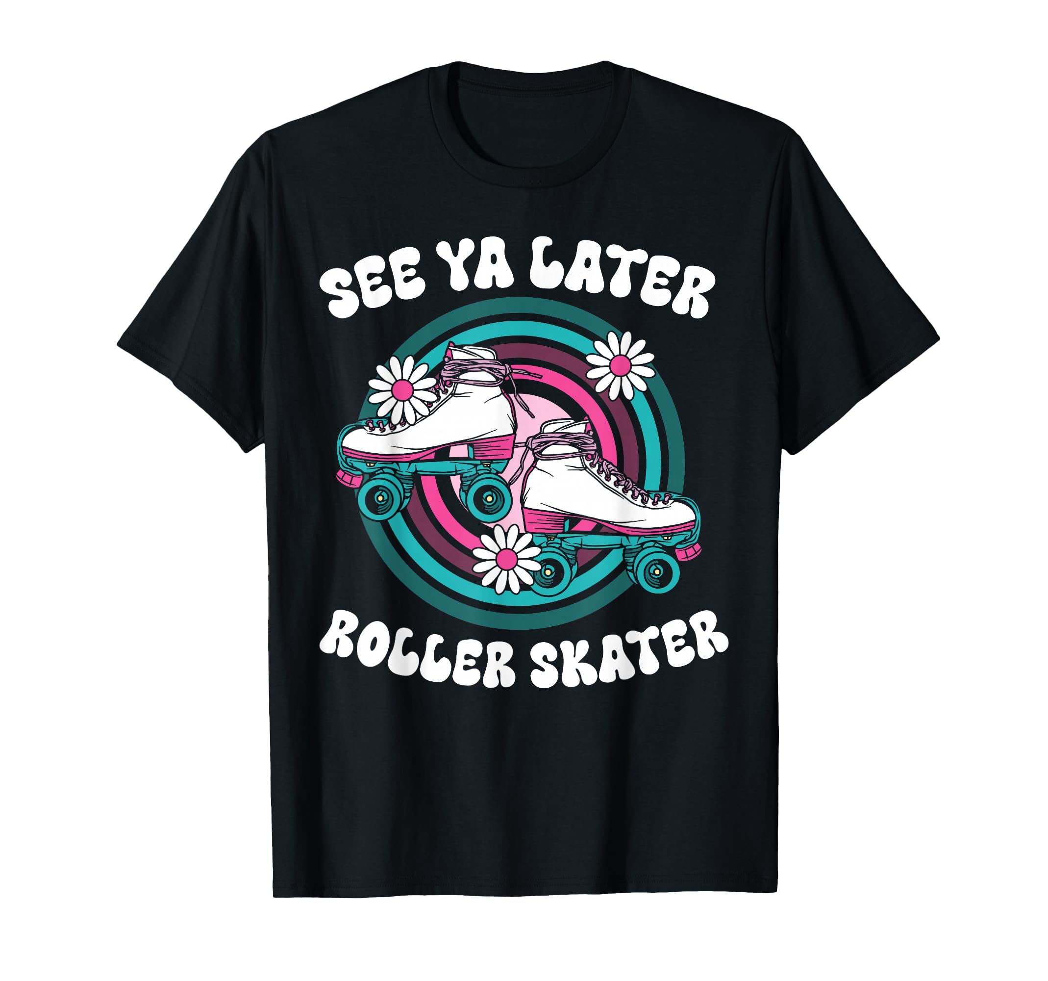 Roller Skating Skate 1970S See You T-Shirt - Casual Everyday Wear Unisex - T-Shirt, Sweatshirt, Hoodie