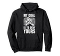 Goalie My Goal Is To Deny Yours Ice Hoodie - Streetwear Style for Adults - T-Shirt, Sweatshirt, Hoodie