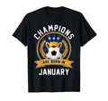 Champions Are Born January Football T-Shirt - Minimalist Print Men Women - T-Shirt, Sweatshirt, Hoodie