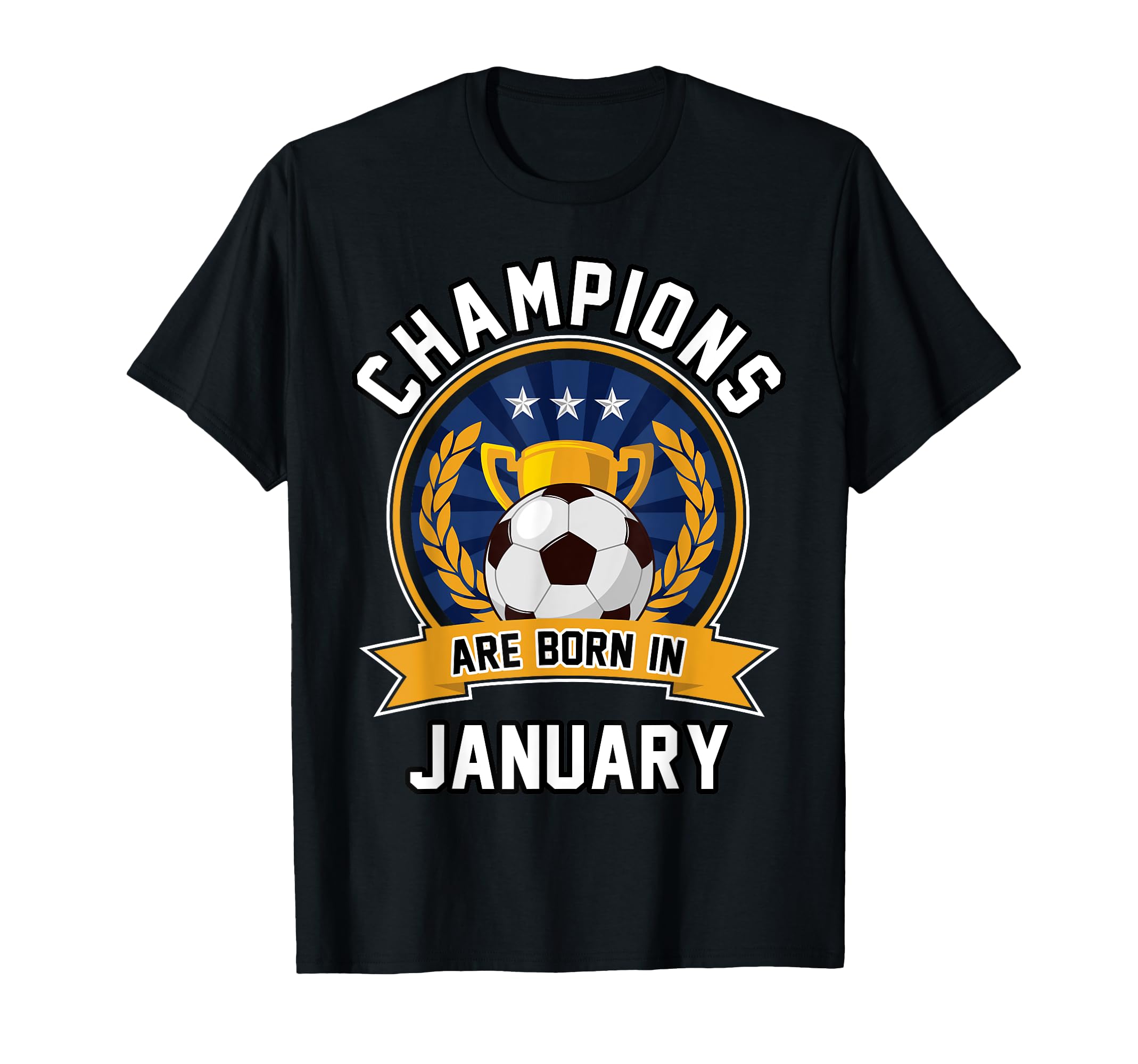 Champions Are Born January Football T-Shirt - Minimalist Print Men Women - T-Shirt, Sweatshirt, Hoodie