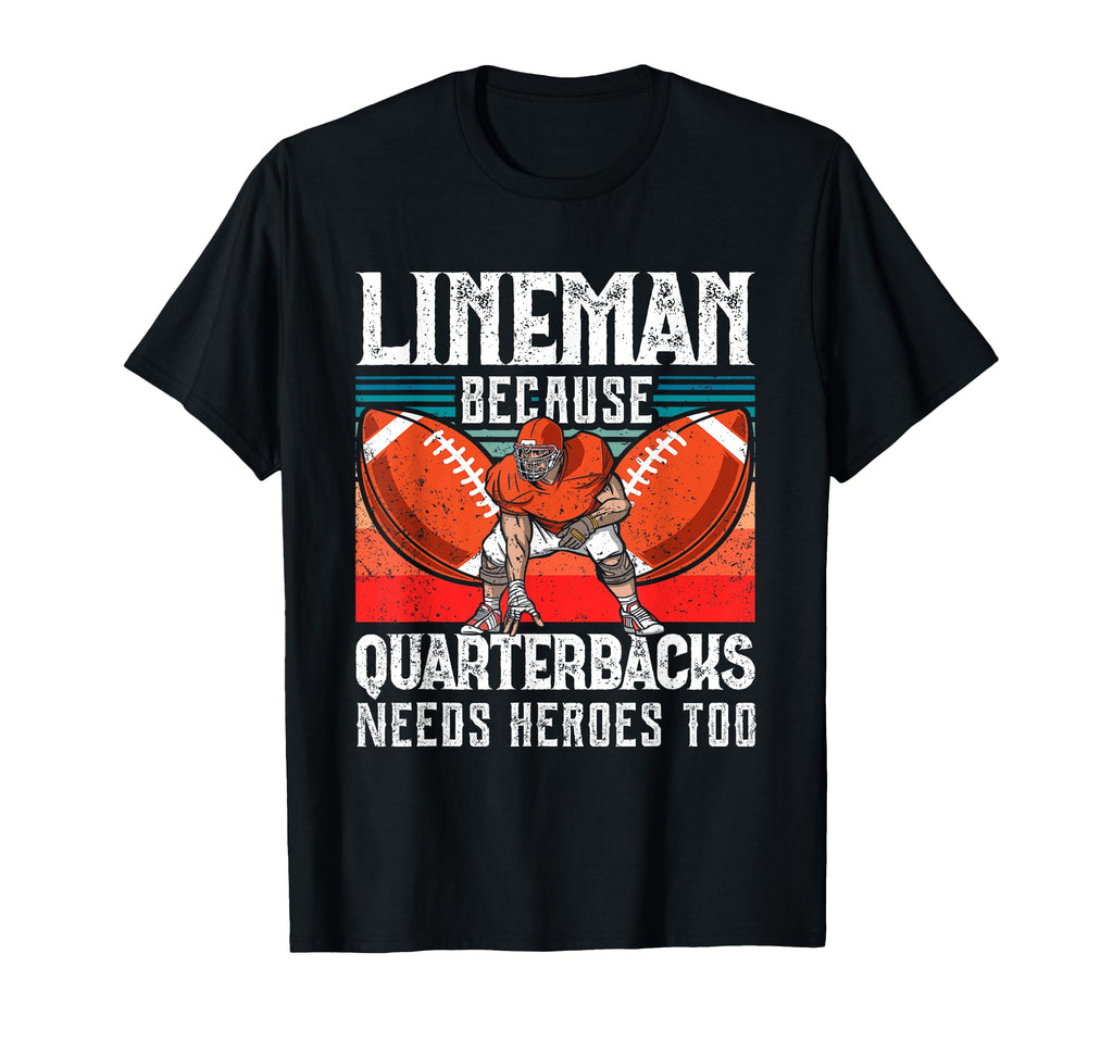 Lineman Funny Quarterbacks Player T-Shirt - Casual Everyday Wear Unisex - T-Shirt, Sweatshirt, Hoodie