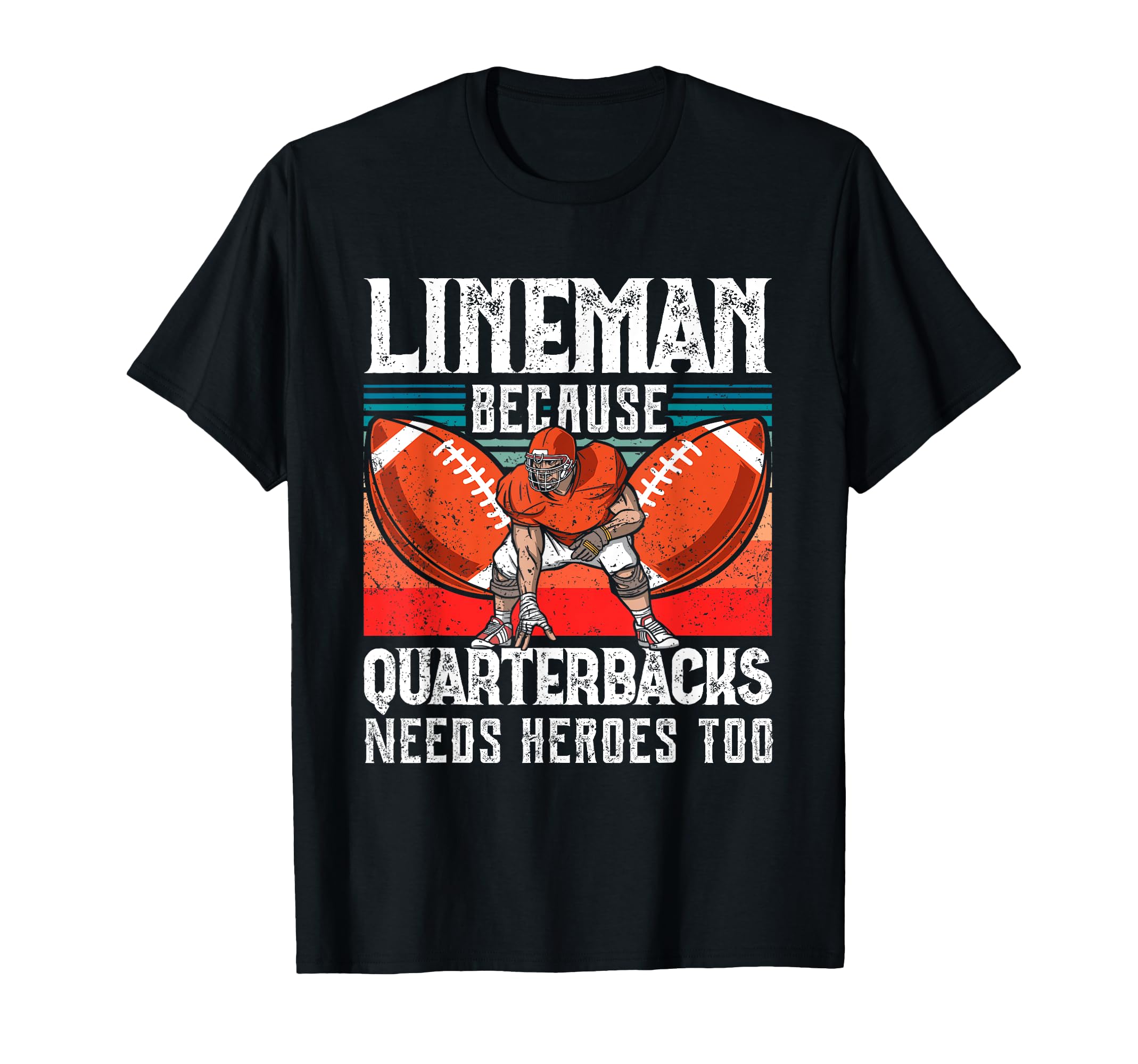 Lineman Funny Quarterbacks Player T-Shirt - Casual Everyday Wear Unisex - T-Shirt, Sweatshirt, Hoodie