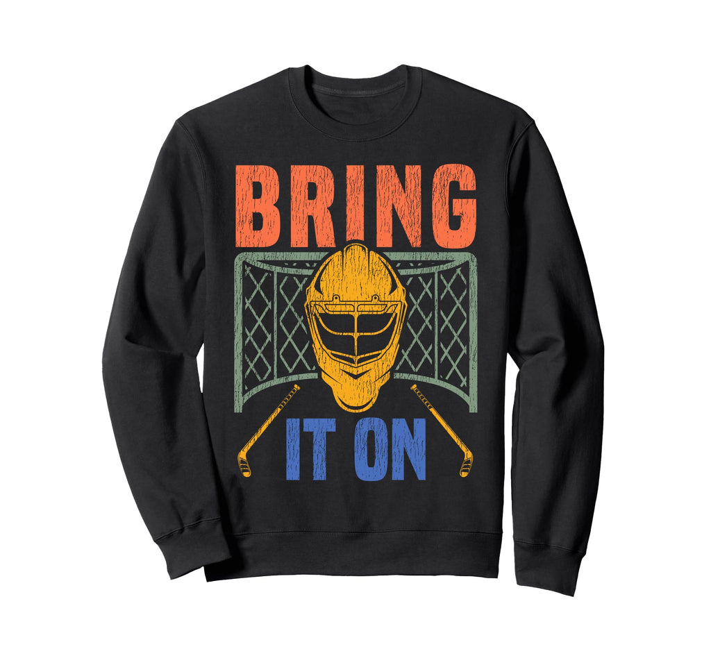 Ice Hockey Goalie Goalkeeper Bring It Sweatshirt - Aesthetic Graphic Unisex - T-Shirt, Sweatshirt, Hoodie
