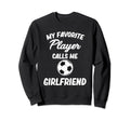 My Favorite Player Calls Me Sweatshirt - Casual Everyday Wear Men Women - T-Shirt, Sweatshirt, Hoodie