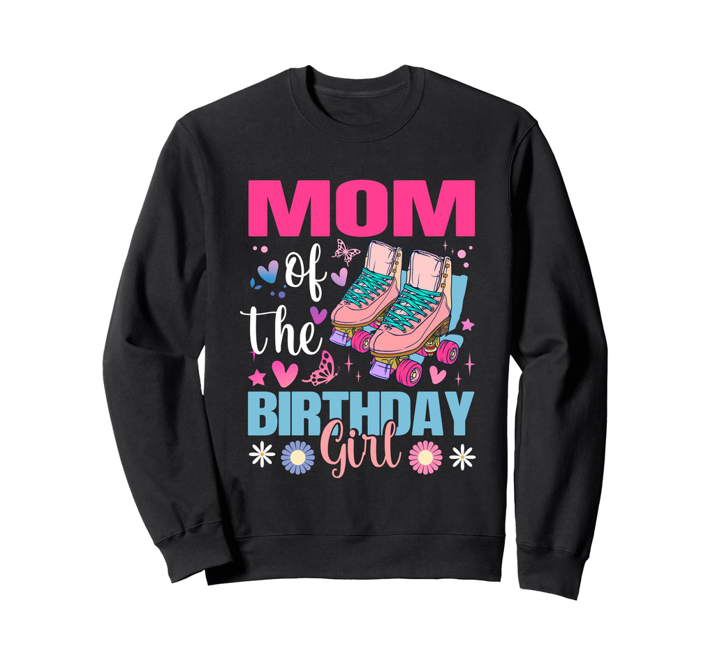 Mom Birthday Rolling Skate Bday Sweatshirt - Aesthetic Graphic for Adults - T-Shirt, Sweatshirt, Hoodie