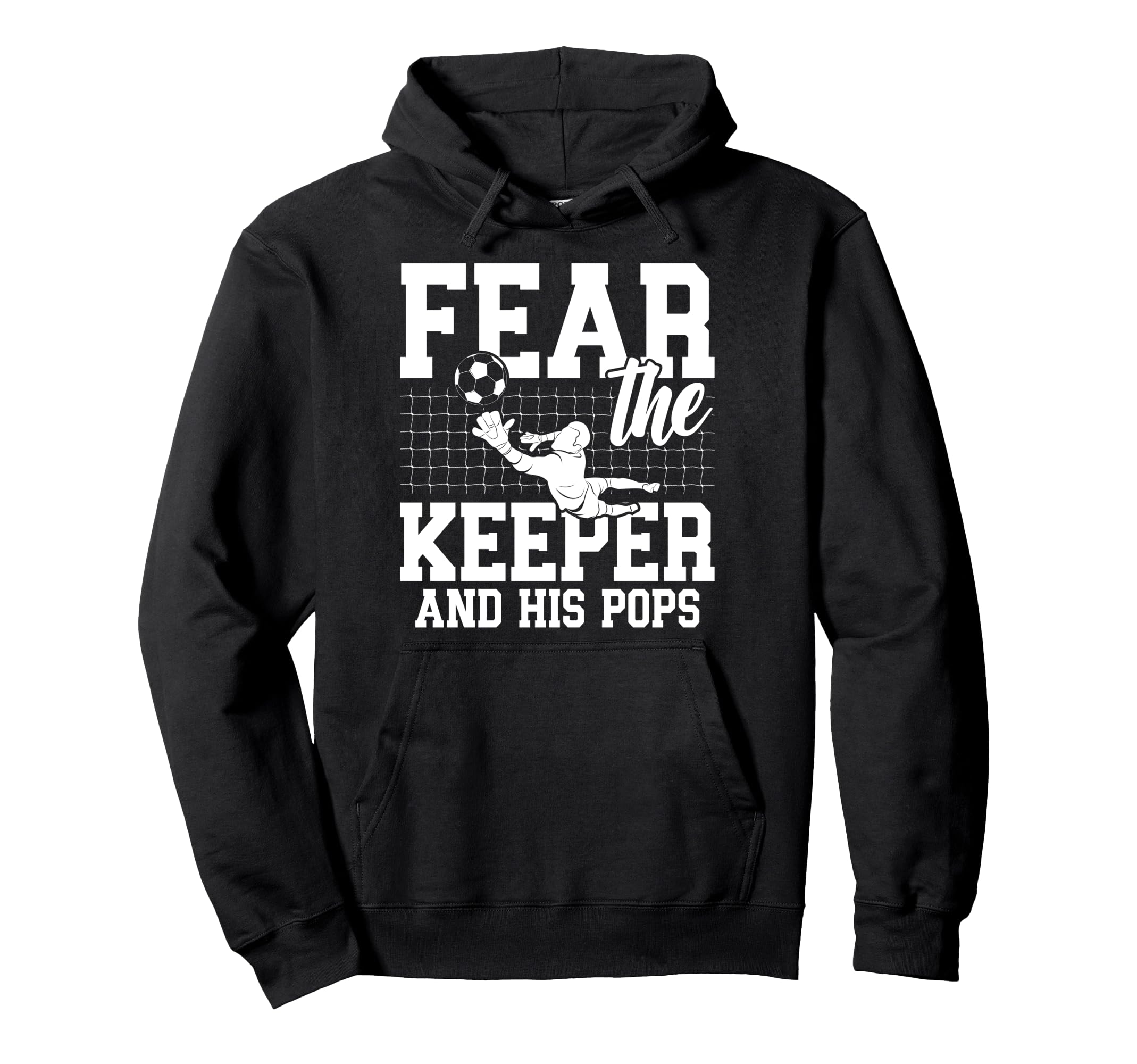 Fear Soccer Keeper Pops Soccer Hoodie - Casual Everyday Wear Men Women - T-Shirt, Sweatshirt, Hoodie