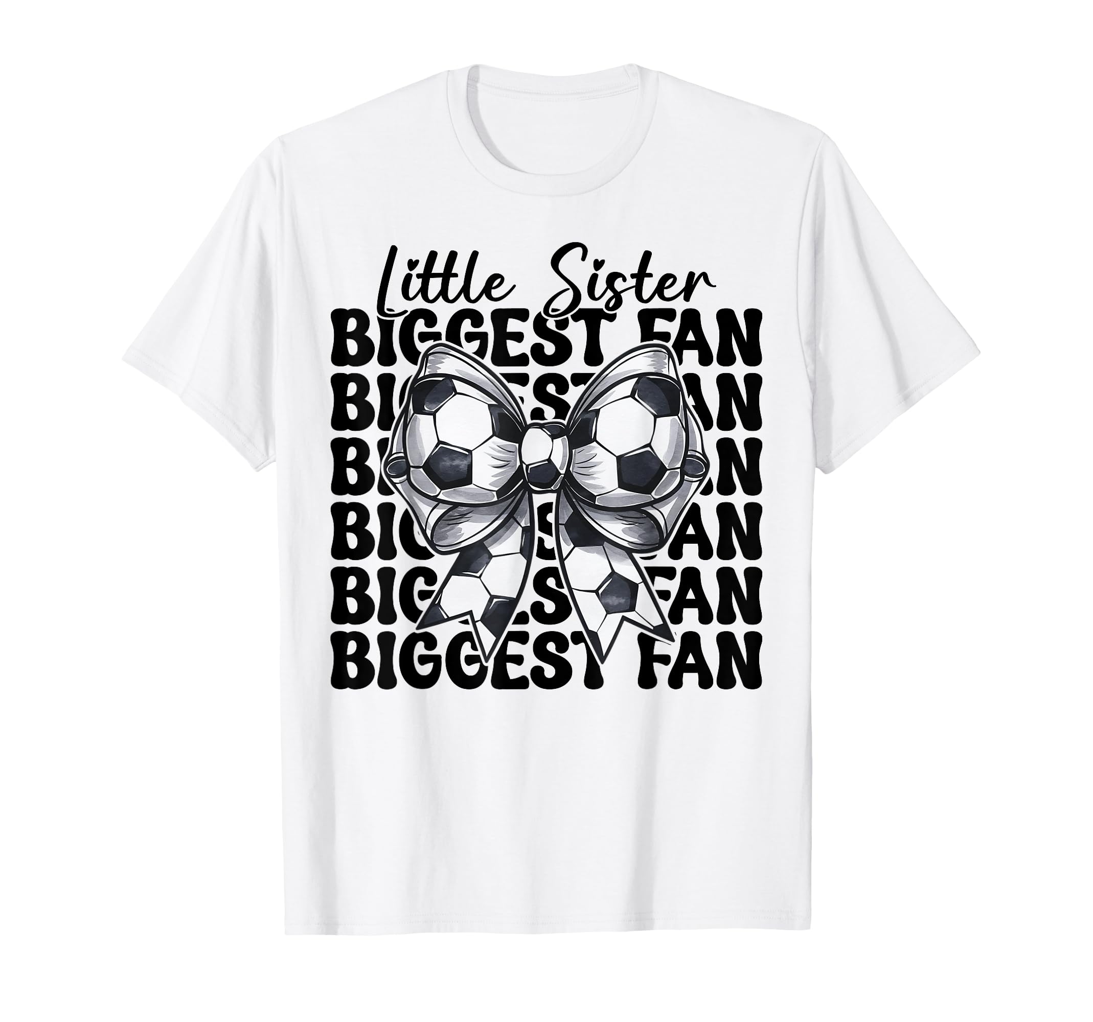 Soccer Sister Soccer Little Sister T-Shirt - Casual Everyday Wear Unisex - T-Shirt, Sweatshirt, Hoodie