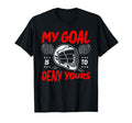My Goal Is To Deny Yours Lacrosse T-Shirt - Trendy Graphic Men Women - T-Shirt, Sweatshirt, Hoodie