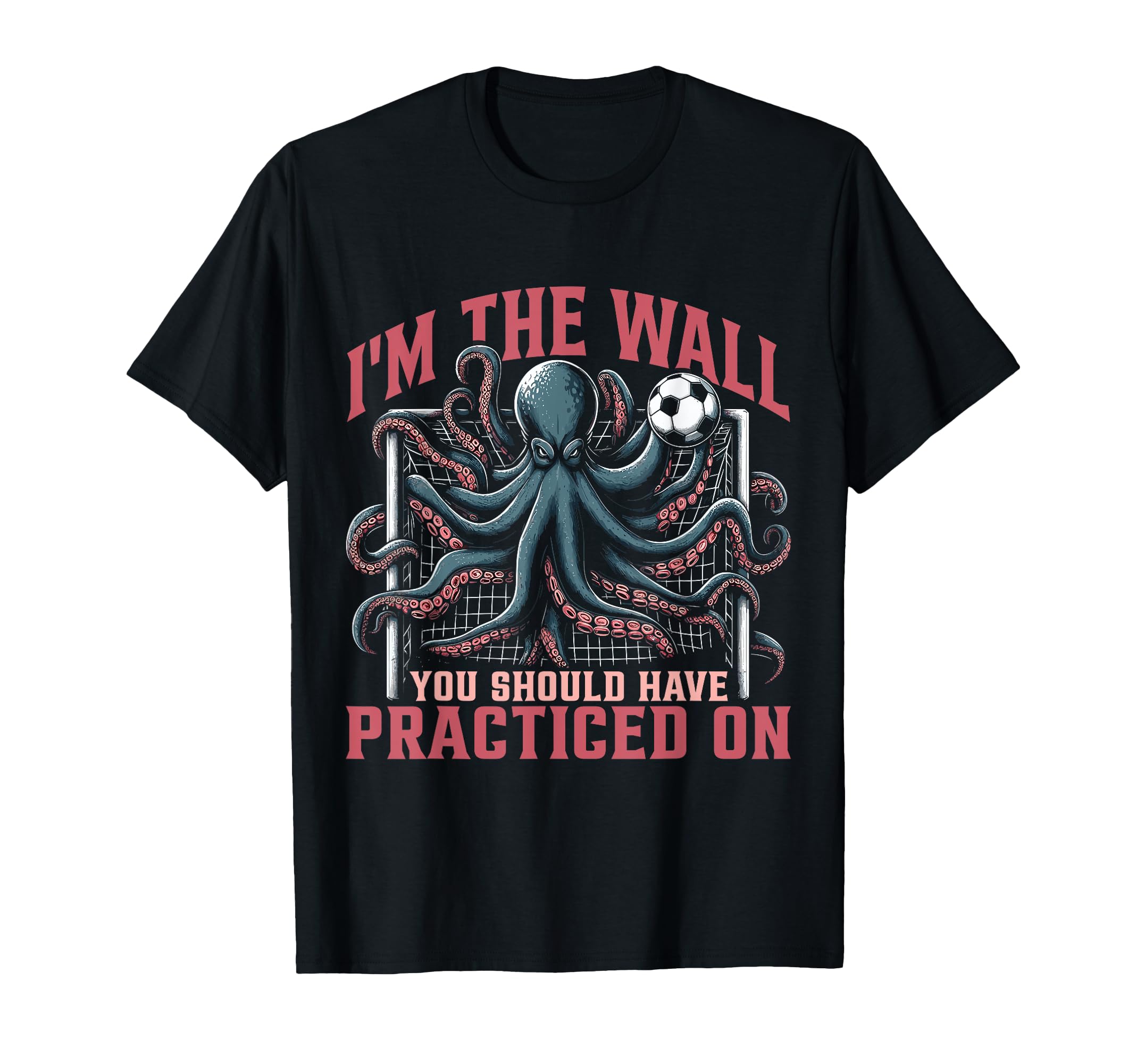 Goalkeeper Octopus Soccer Goalie T-Shirt - Unique Graphic Unisex - T-Shirt, Sweatshirt, Hoodie