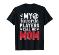 My Favorite Players Call Me Mom T-Shirt - Streetwear Style for Adults - T-Shirt, Sweatshirt, Hoodie