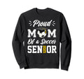 Proud Mom Soccer Senior Class 2025 Sweatshirt - Unique Graphic for Adults - T-Shirt, Sweatshirt, Hoodie