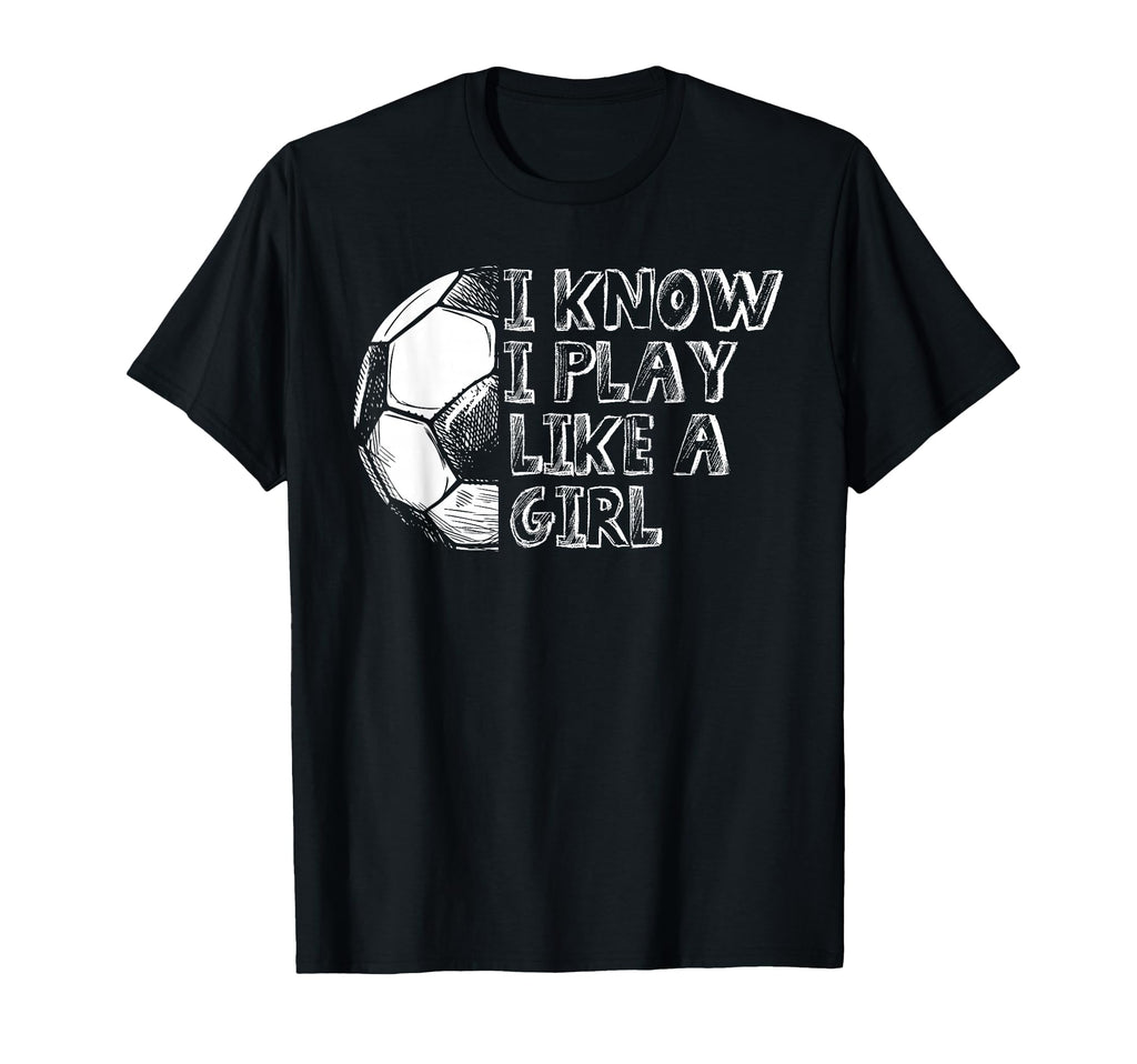 Funny Soccer Team I Know I Play T-Shirt - Aesthetic Graphic for Adults - T-Shirt, Sweatshirt, Hoodie