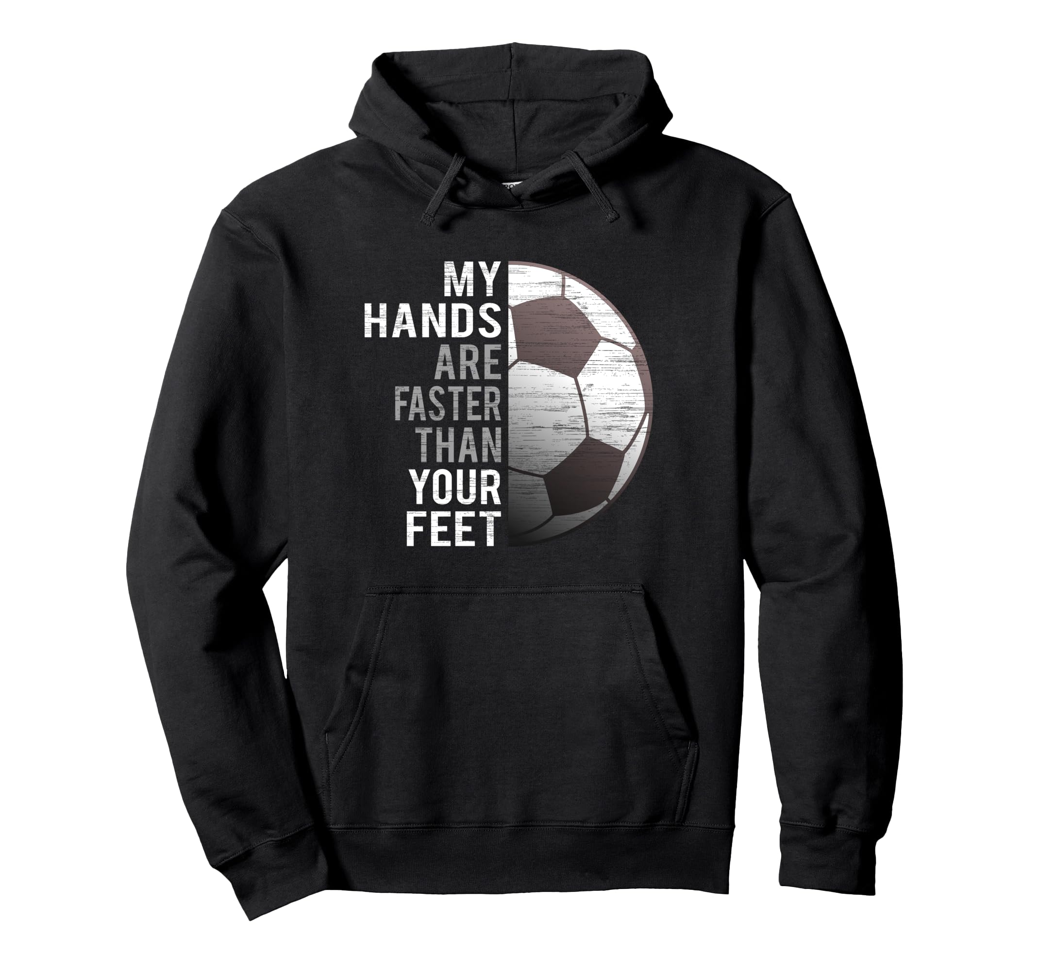 Goalie My Hands Are Faster Than Your Hoodie - Custom Art Print Men Women - T-Shirt, Sweatshirt, Hoodie