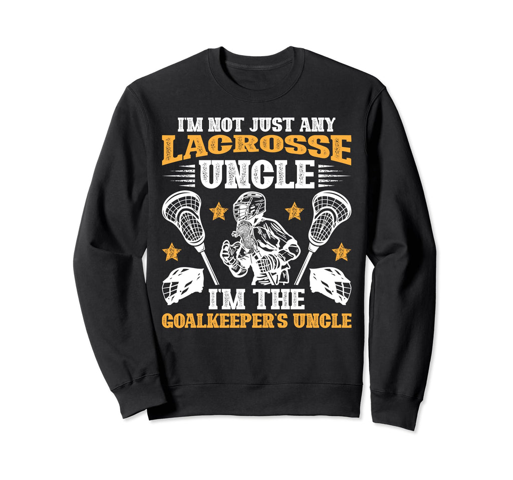 Im Lacrosse Goalkeeper Uncle Sweatshirt - Aesthetic Graphic for Adults - T-Shirt, Sweatshirt, Hoodie