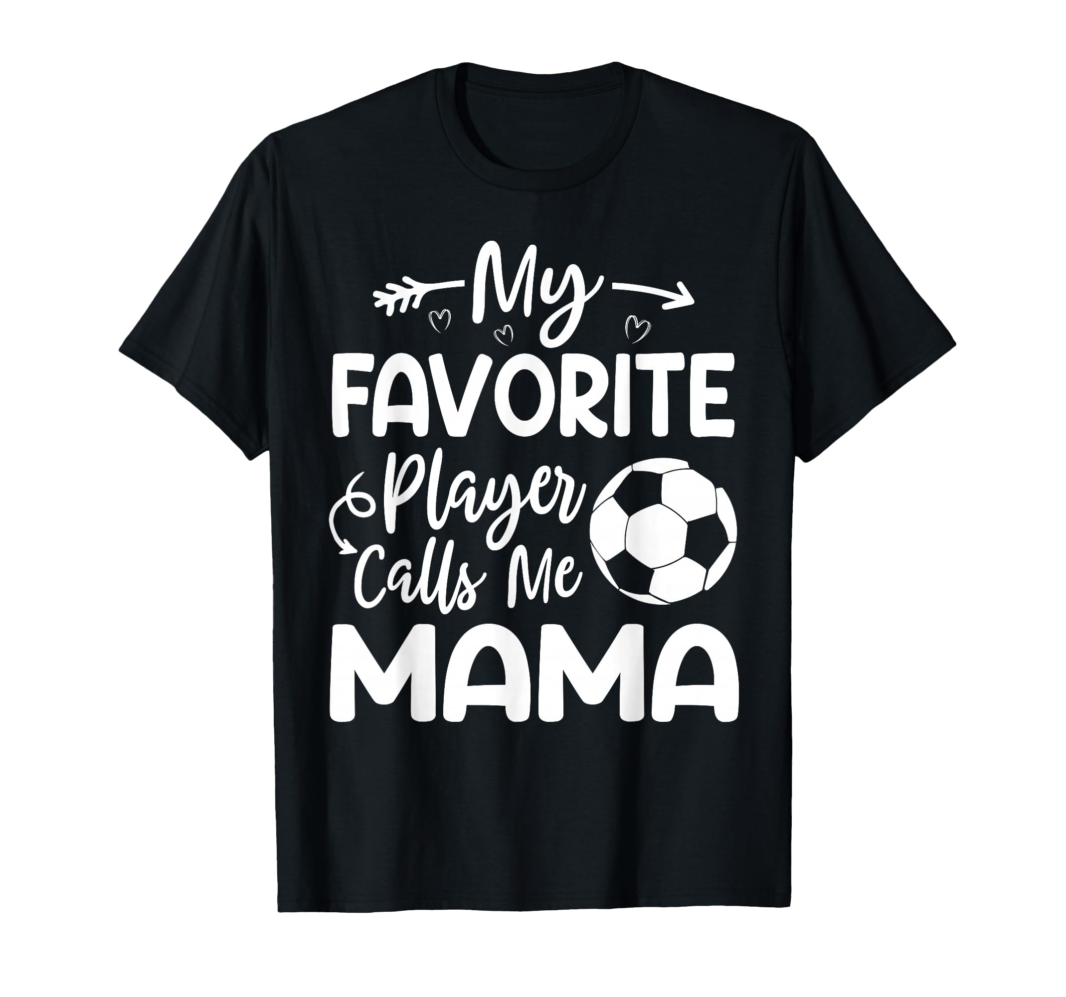 My Favorite Player Calls Me Mama T-Shirt - Casual Everyday Wear for Adults - T-Shirt, Sweatshirt, Hoodie