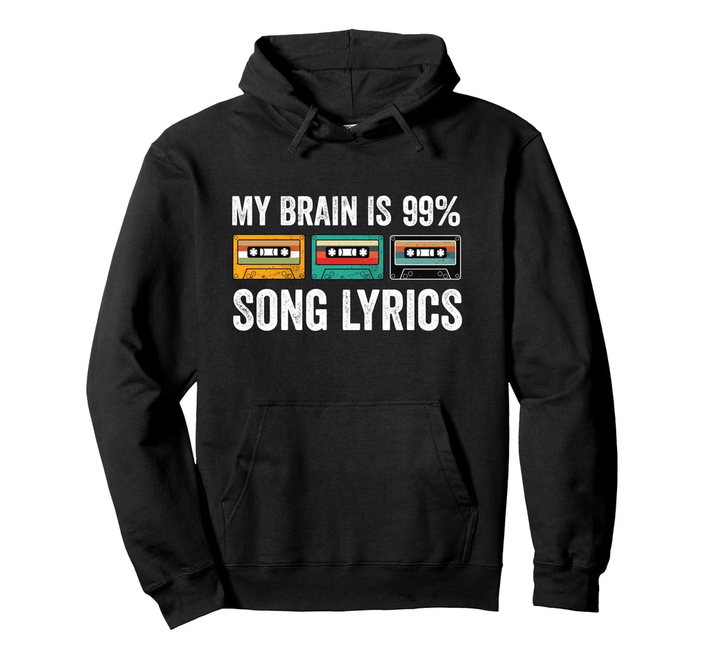 My Brain Is 99 Song Lyrics Music Lover Hoodie - Novelty Apparel for Adults - T-Shirt, Sweatshirt, Hoodie