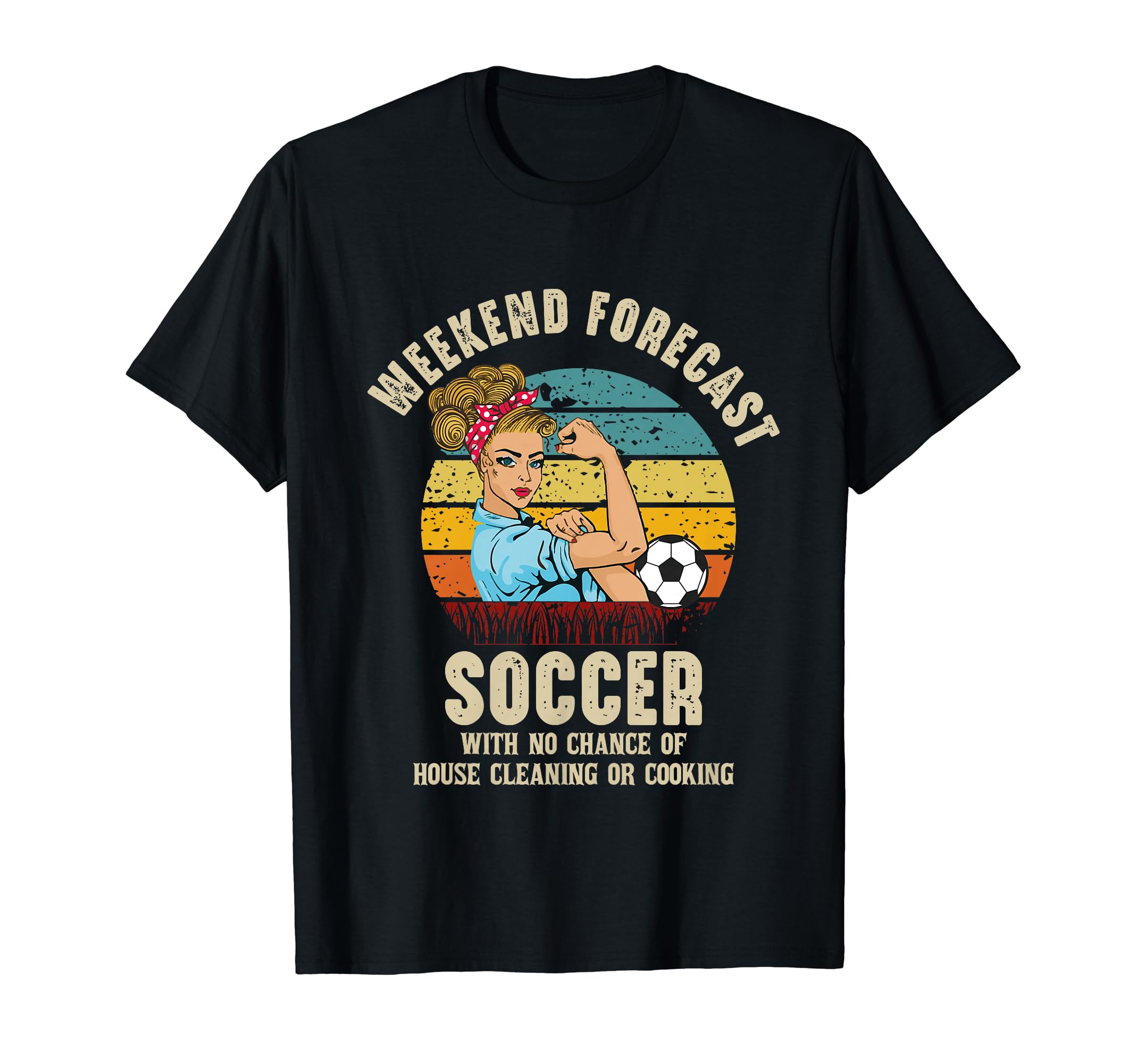 Weekend Forecast Soccer No Chance T-Shirt - Trendy Graphic for Adults - T-Shirt, Sweatshirt, Hoodie