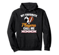 My Favorite Players Call Me Mommom Hoodie - Custom Art Print Men Women - T-Shirt, Sweatshirt, Hoodie