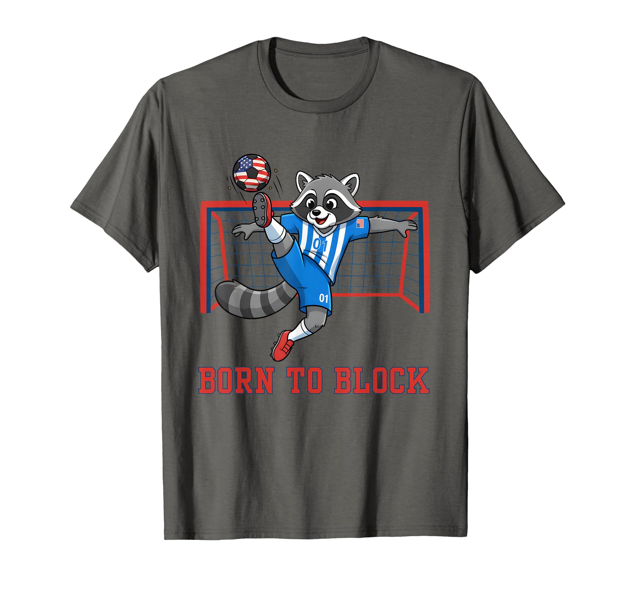 Born To Block Funny Raccoon Soccer T-Shirt - Graphic Print for Adults - T-Shirt, Sweatshirt, Hoodie