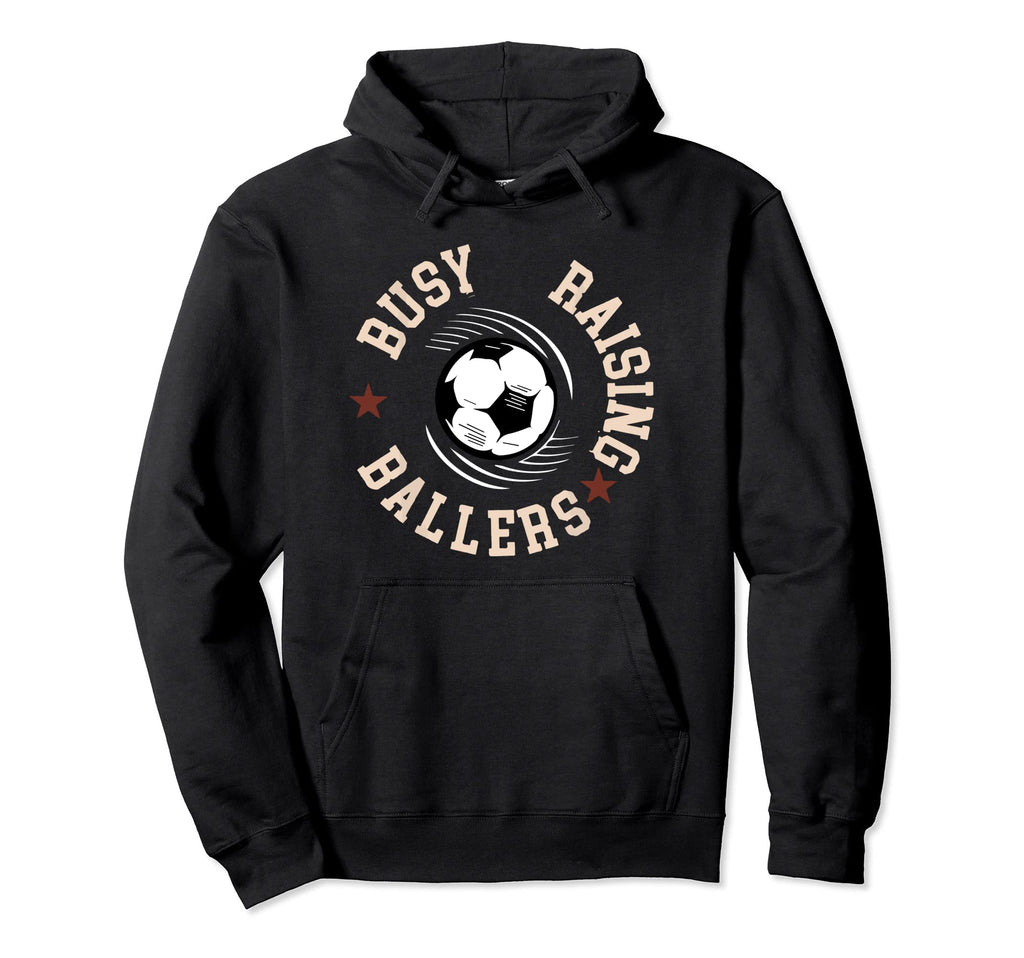 Busy Raising Ballers Soccer Mom Soccer Dad Hoodie - Unique Graphic Unisex - T-Shirt, Sweatshirt, Hoodie