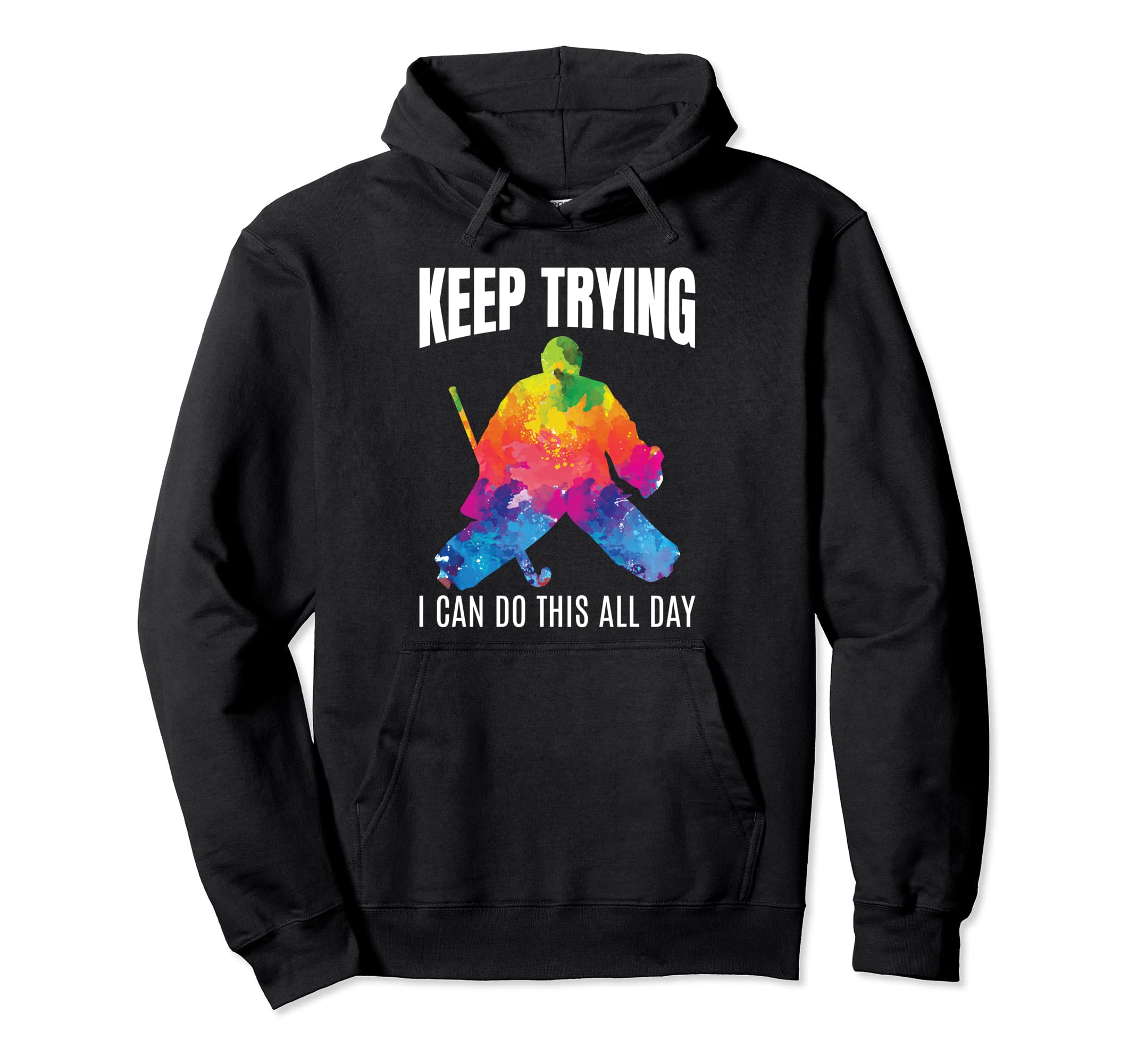 Field Hockey Goalie Keep Trying Goal Hoodie - Minimalist Print Men Women - T-Shirt, Sweatshirt, Hoodie