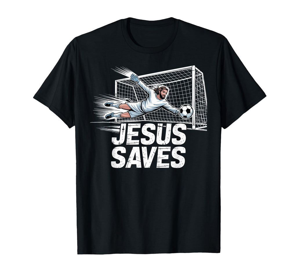 Soccer Goalie Goalkeeper Jesus Saves T-Shirt - Fun Novelty Design Unisex - T-Shirt, Sweatshirt, Hoodie