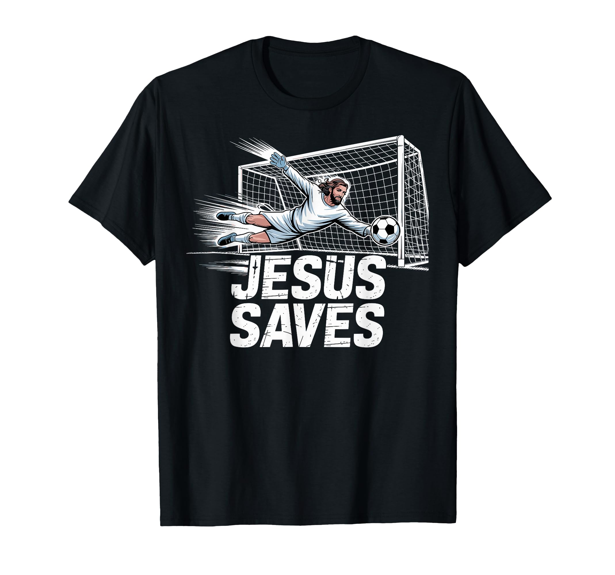 Soccer Goalie Goalkeeper Jesus Saves T-Shirt - Fun Novelty Design Unisex - T-Shirt, Sweatshirt, Hoodie