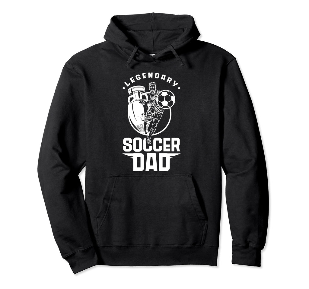 Legendary Soccer Dad Father Player Hoodie - Trendy Graphic for Adults - T-Shirt, Sweatshirt, Hoodie