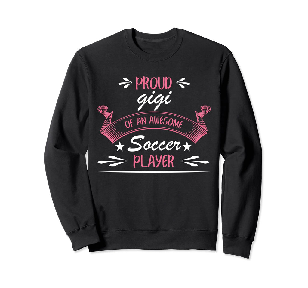 Proud Gigi Awesome Soccer Player Sweatshirt - Aesthetic Graphic Unisex - T-Shirt, Sweatshirt, Hoodie