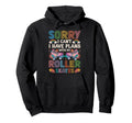Roller Skating Skate 1970S Sorry I Cant I Hoodie - Custom Art Print Unisex - T-Shirt, Sweatshirt, Hoodie