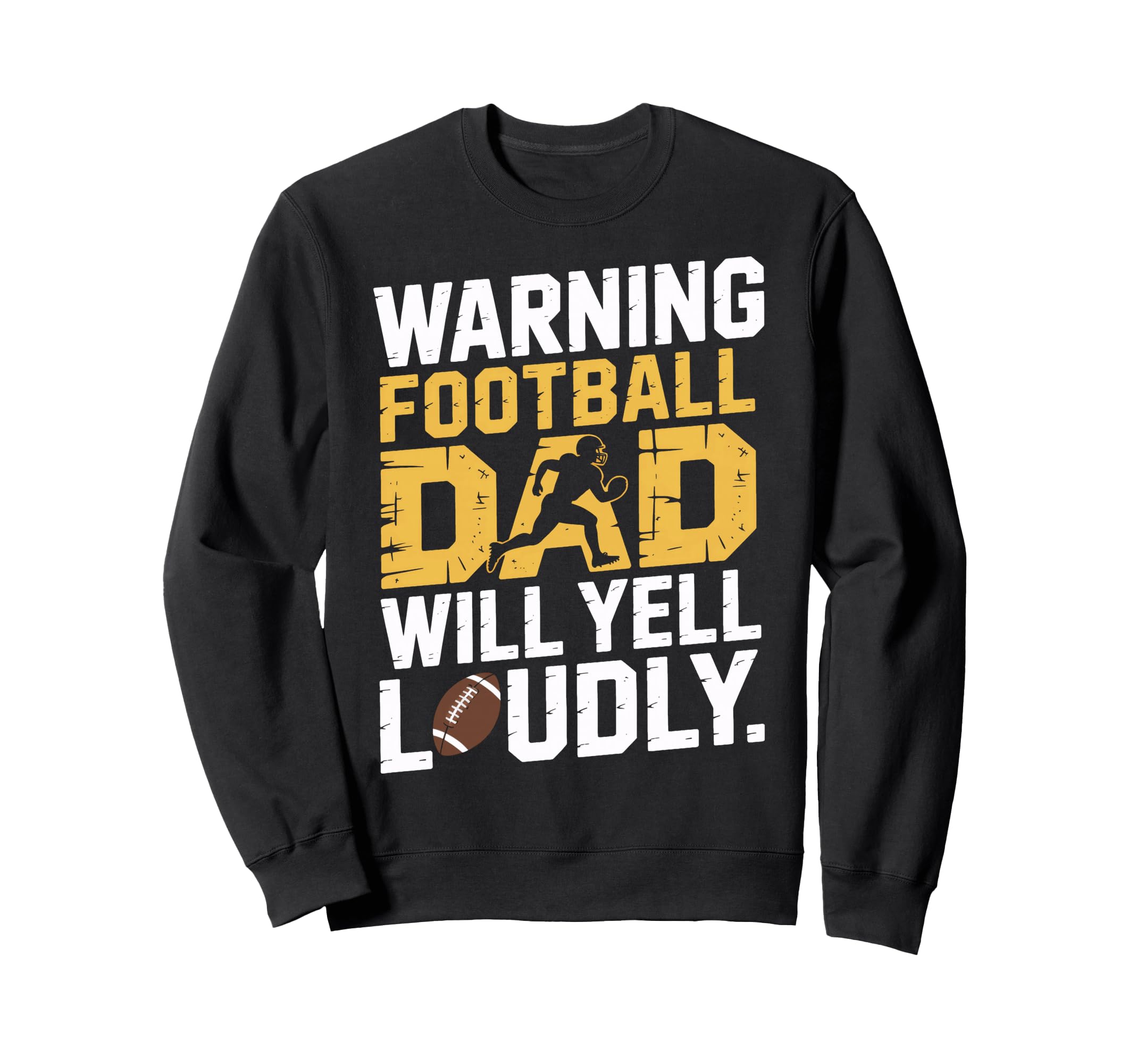 Football Dad Will Yell Loudly Sweatshirt - Unique Graphic for Adults - T-Shirt, Sweatshirt, Hoodie