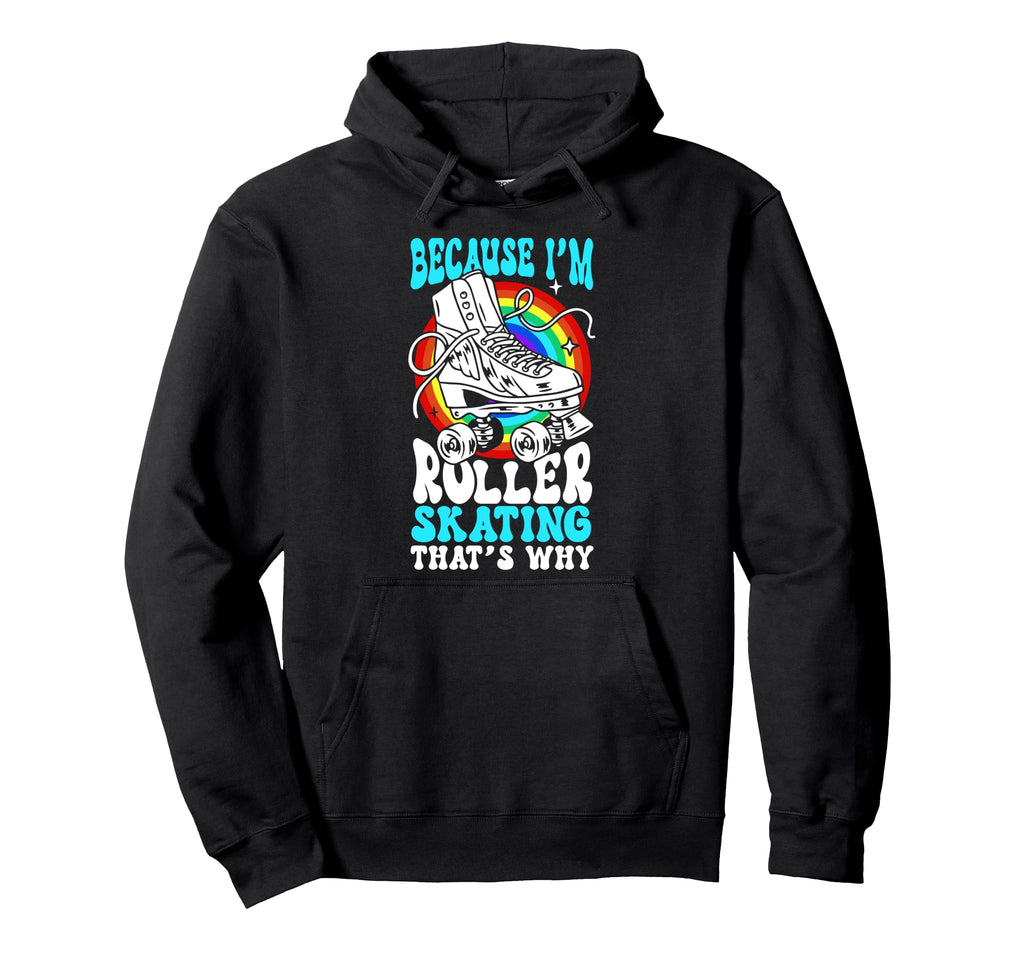 Roller Skating Skate 1970S Because Hoodie - Casual Everyday Wear Men Women - T-Shirt, Sweatshirt, Hoodie