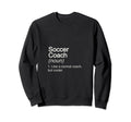 Soccer Coach Like Normal But Cooler Sweatshirt - Fun Novelty Design Unisex - T-Shirt, Sweatshirt, Hoodie