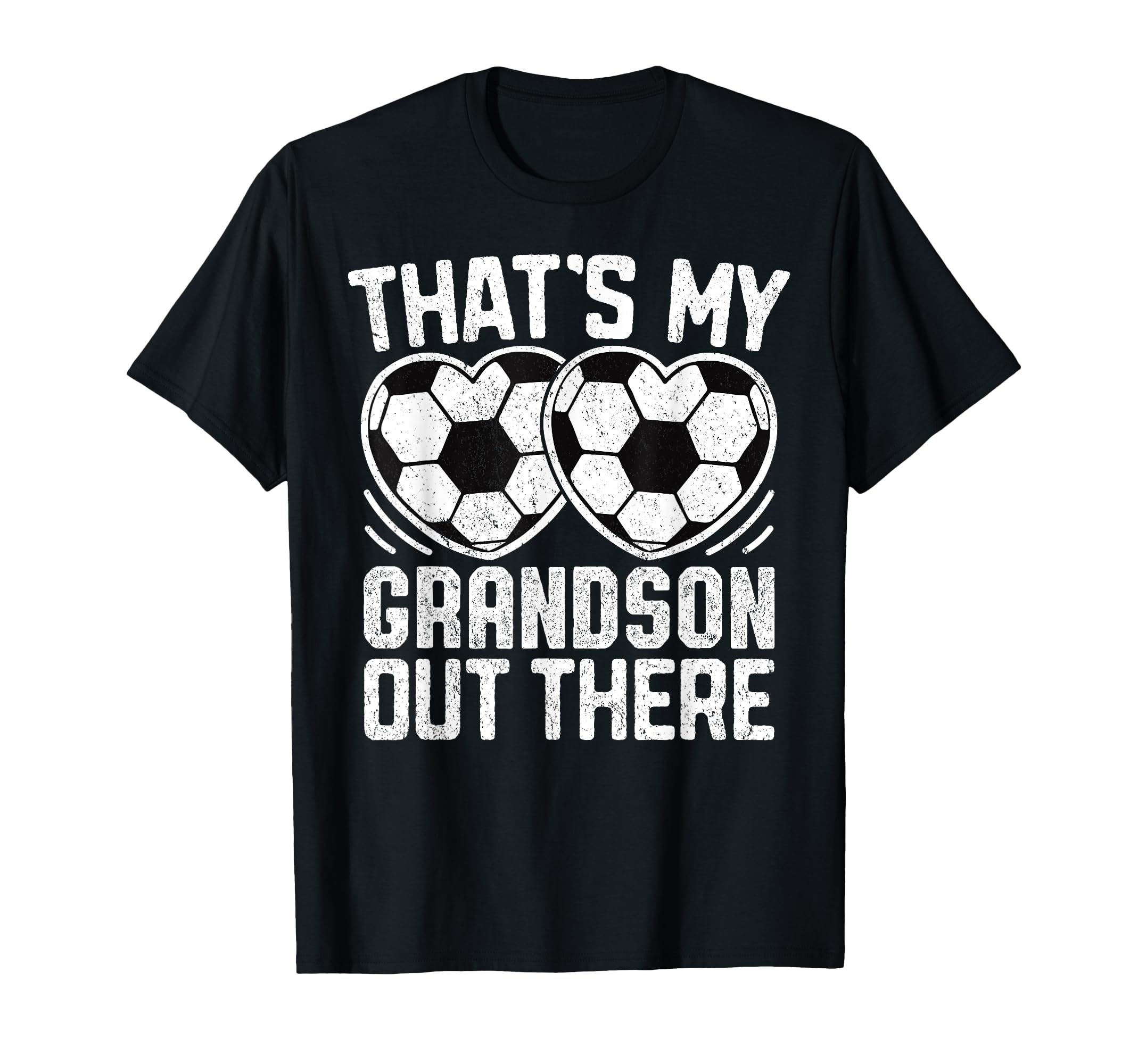 Thats My Grandson Out There Soccer T-Shirt - Trendy Graphic Unisex - T-Shirt, Sweatshirt, Hoodie