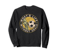 What Life Without Goal Soccer Quotes Sweatshirt - Graphic Print Unisex - T-Shirt, Sweatshirt, Hoodie