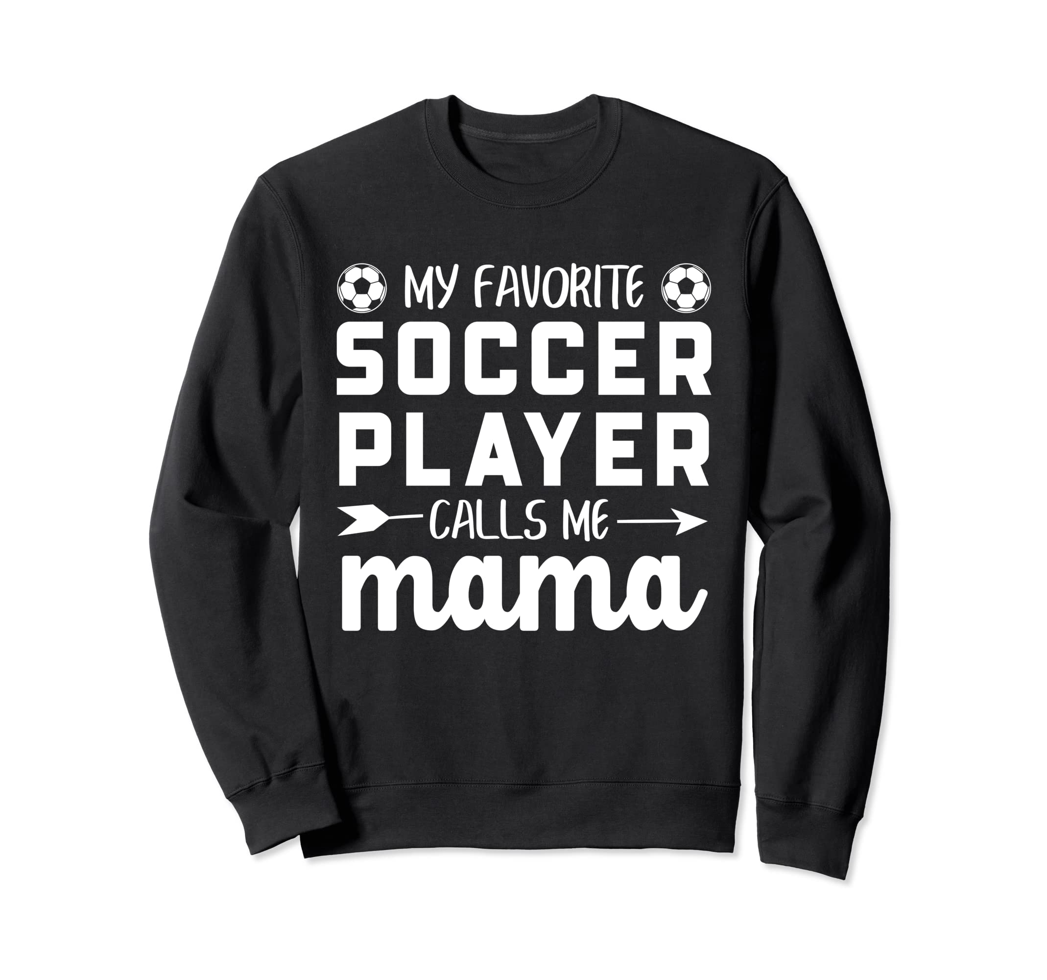 My Favorite Soccer Player Calls Me Sweatshirt - Unique Graphic for Adults - T-Shirt, Sweatshirt, Hoodie