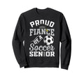 Proud Fiance Soccer Senior Class Sweatshirt - Fun Novelty Design Men Women - T-Shirt, Sweatshirt, Hoodie