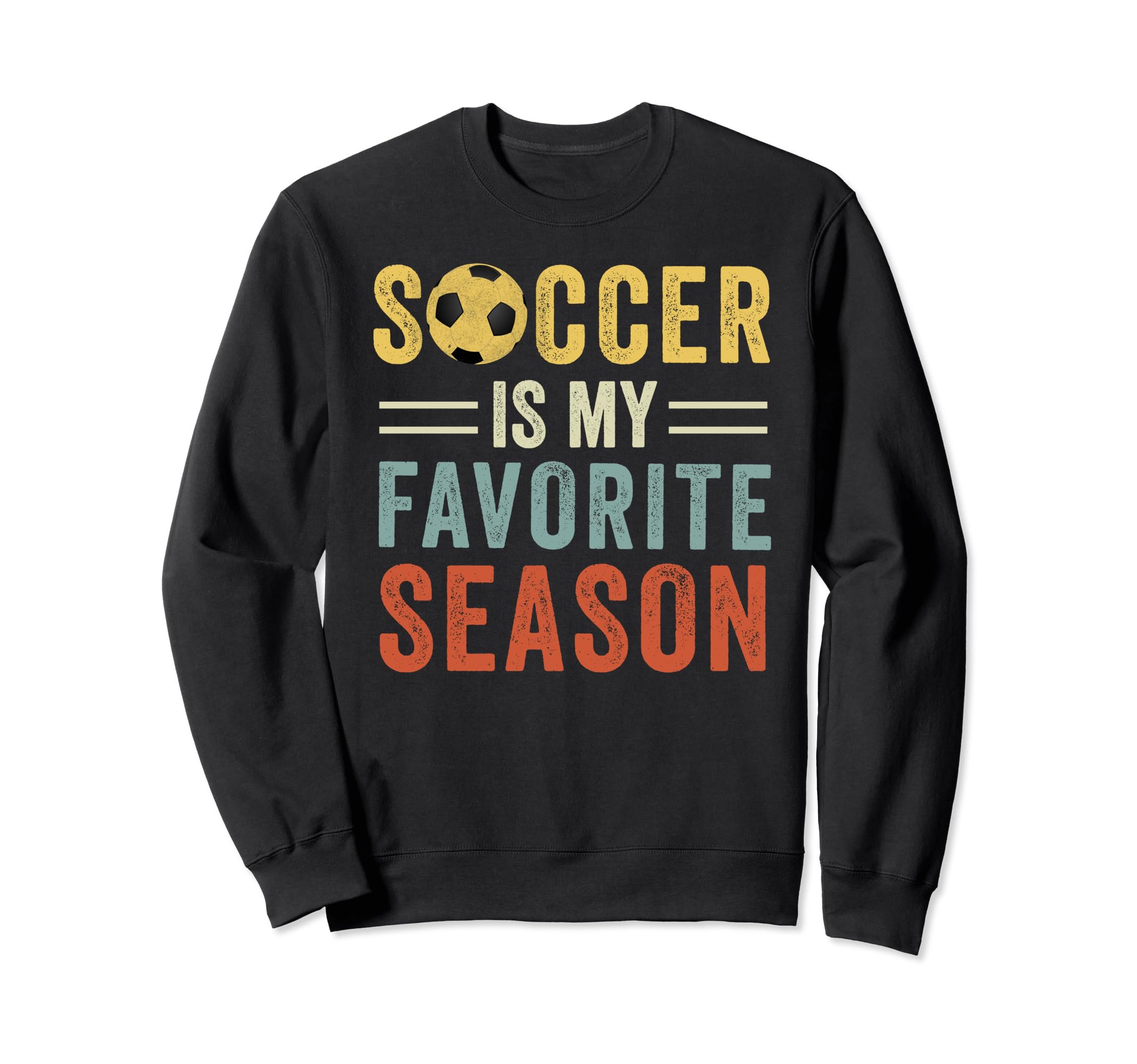 Soccer Is My Favorite Season Sweatshirt - Novelty Apparel for Adults - T-Shirt, Sweatshirt, Hoodie