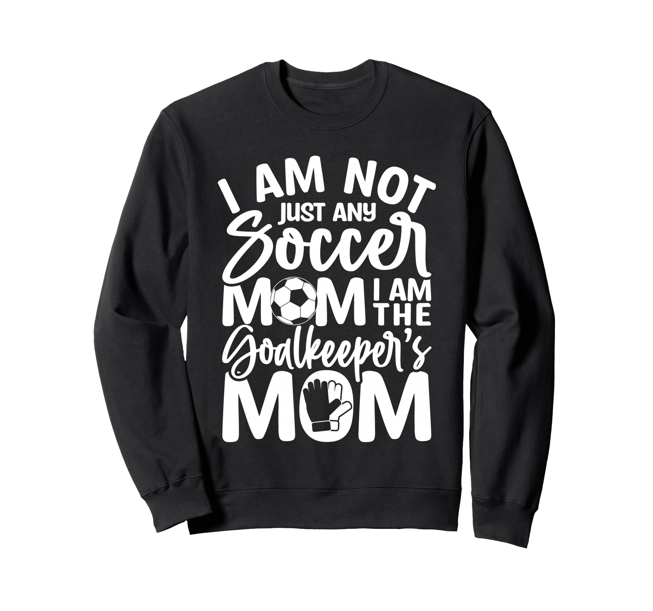 Goalkeeper Mom Soccer Goalie Mama Sweatshirt - Trendy Graphic Men Women - T-Shirt, Sweatshirt, Hoodie