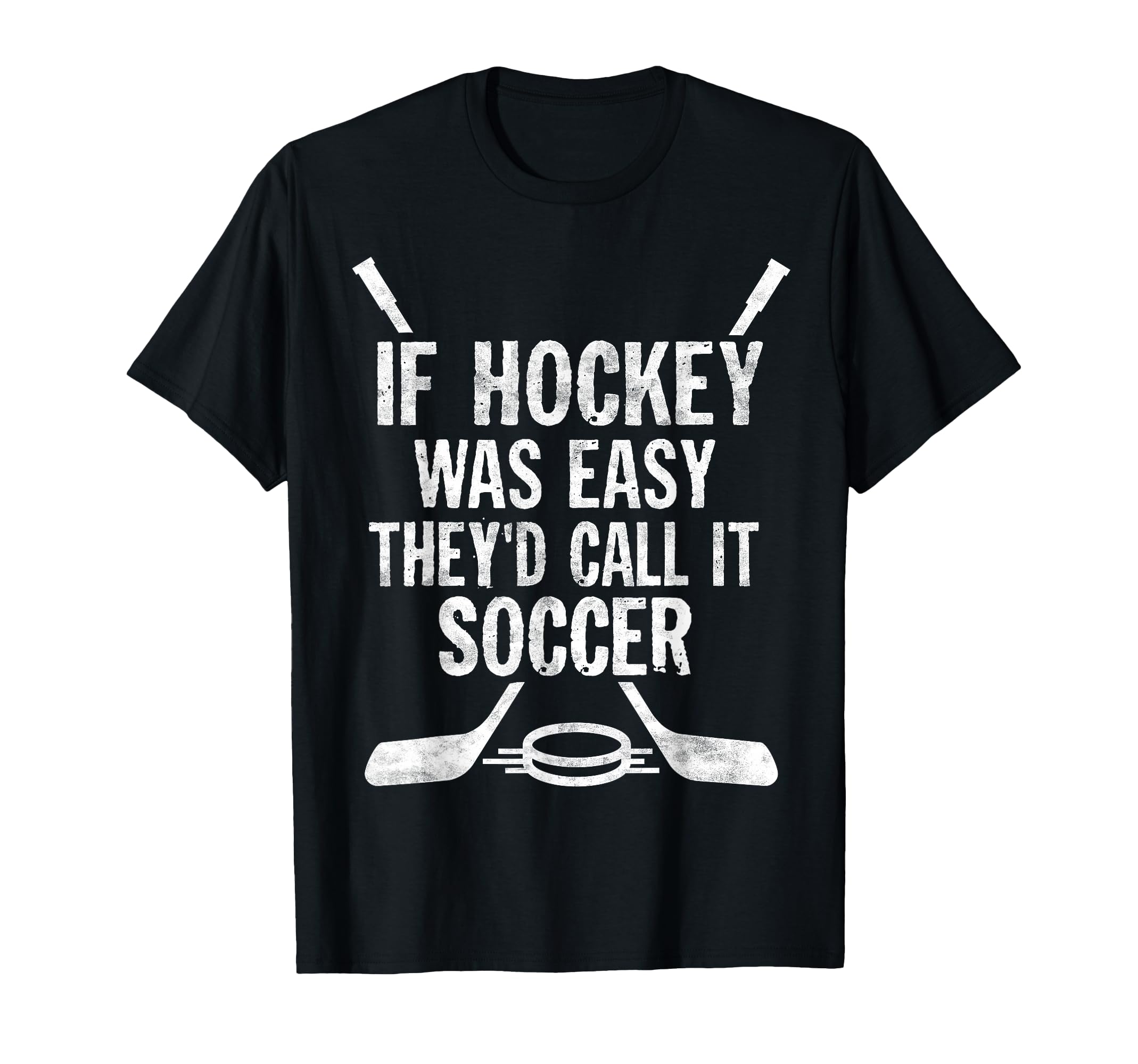 If Hockey Was Easy Theyd Call It T-Shirt - Trendy Graphic for Adults - T-Shirt, Sweatshirt, Hoodie