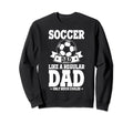 Soccer Fans Soccer Dad Like Regular Sweatshirt - Minimalist Print Unisex - T-Shirt, Sweatshirt, Hoodie