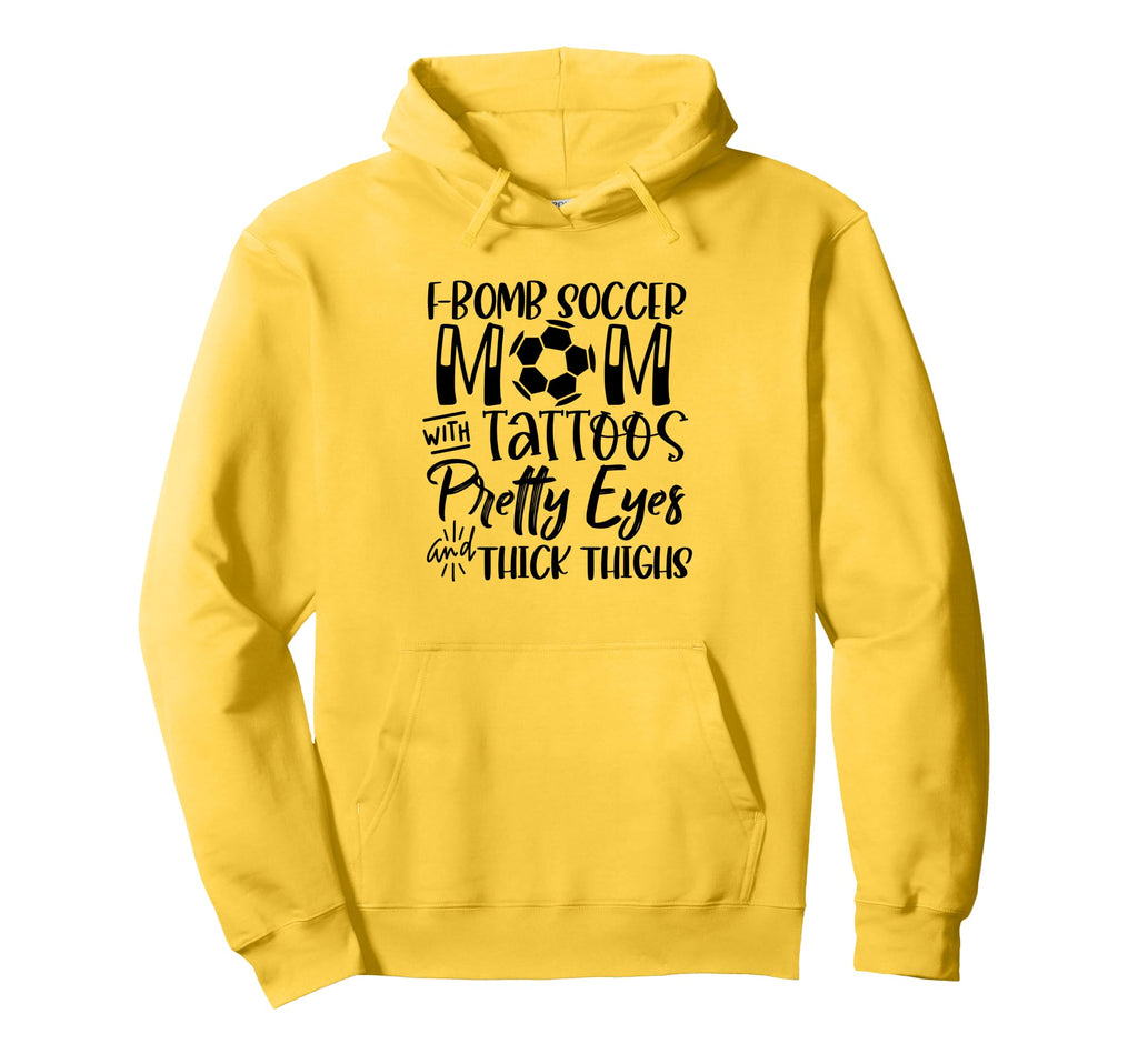 F Bomb Scoccer Mom Tattoos Pretty Eyes Thick Hoodie - Graphic Print Unisex - T-Shirt, Sweatshirt, Hoodie
