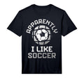 Apparently I Like Soccer Funny Game T-Shirt - Aesthetic Graphic Men Women - T-Shirt, Sweatshirt, Hoodie