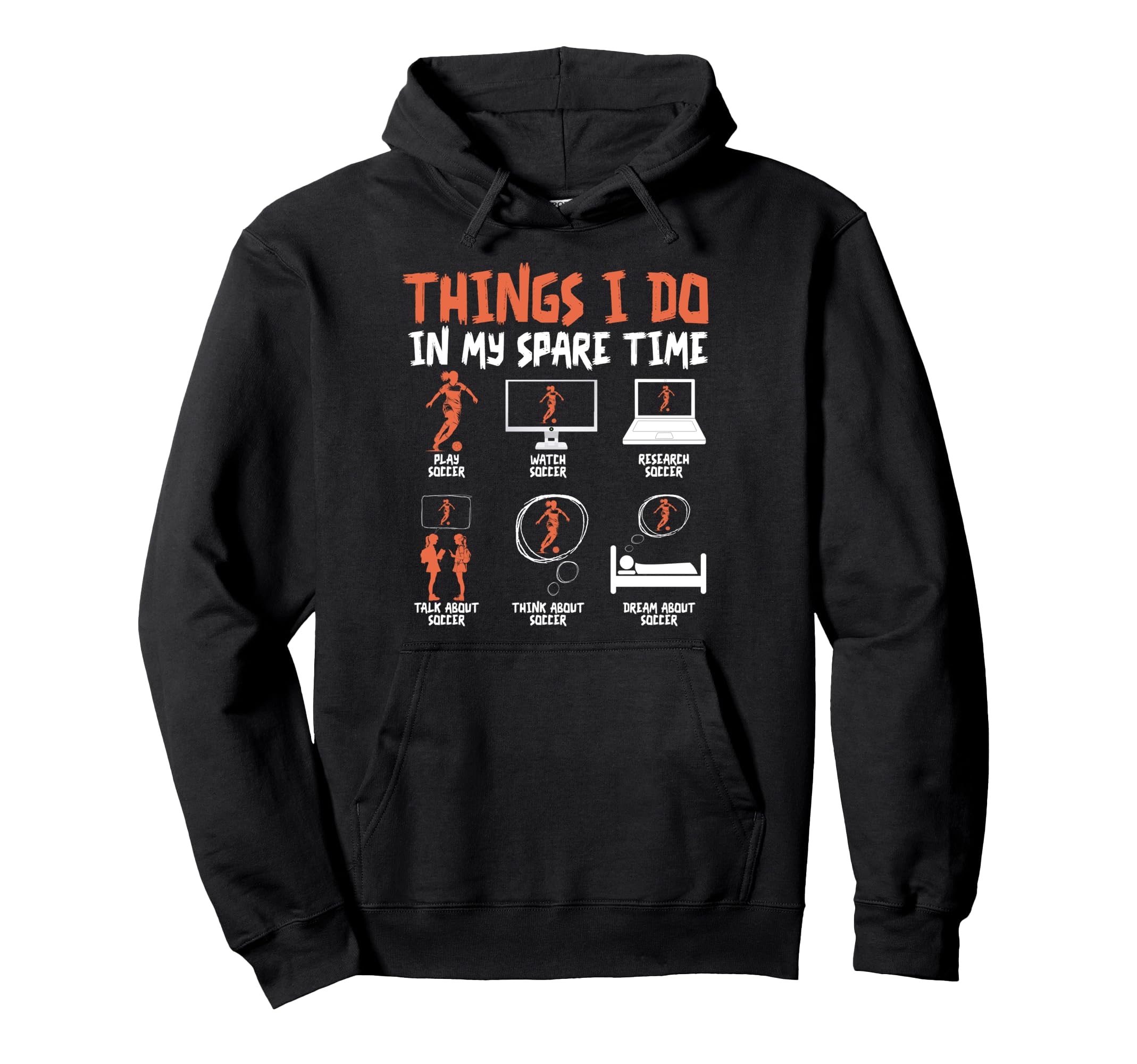 Things I Do My Spare Time Soccer Hoodie - Casual Everyday Wear Unisex - T-Shirt, Sweatshirt, Hoodie