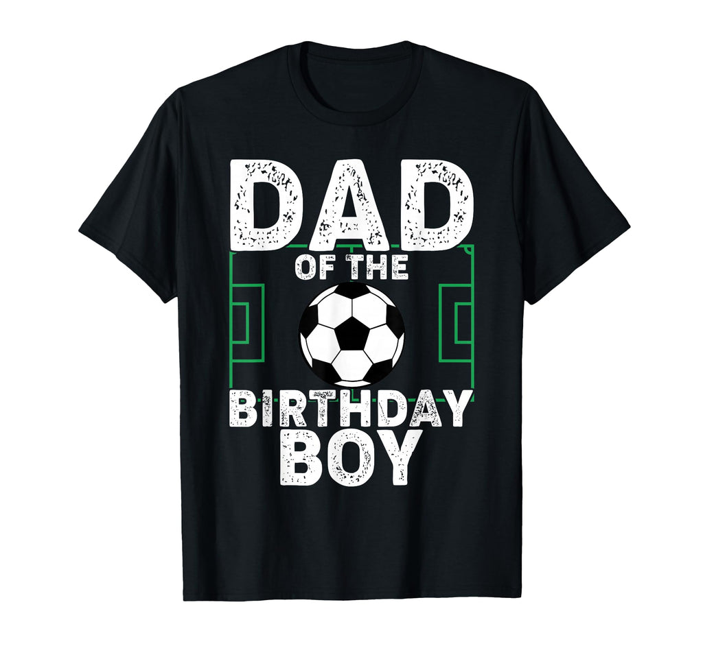 Dad Birthday Soccer Theme Matching T-Shirt - Streetwear Style Men Women - T-Shirt, Sweatshirt, Hoodie