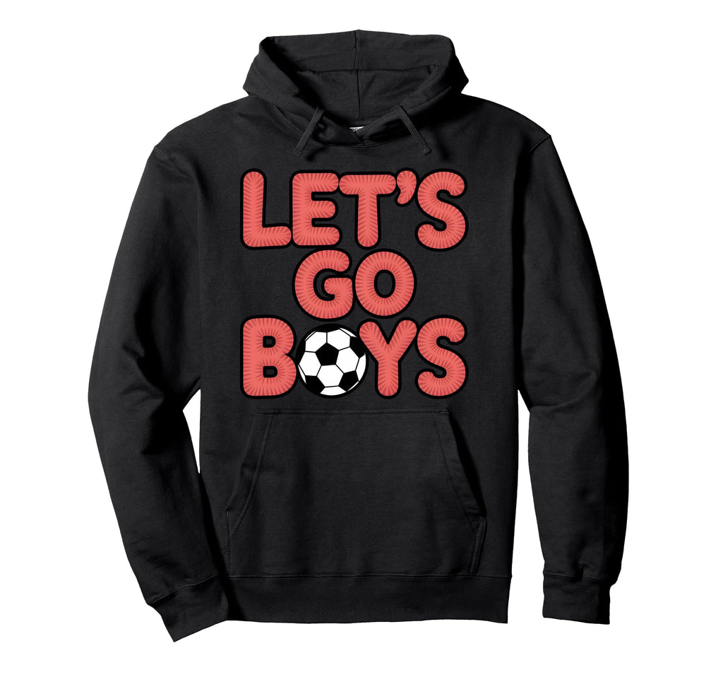Lets Go Soccer Mom Sunday Game Day Sport Hoodie - Minimalist Print Unisex - T-Shirt, Sweatshirt, Hoodie