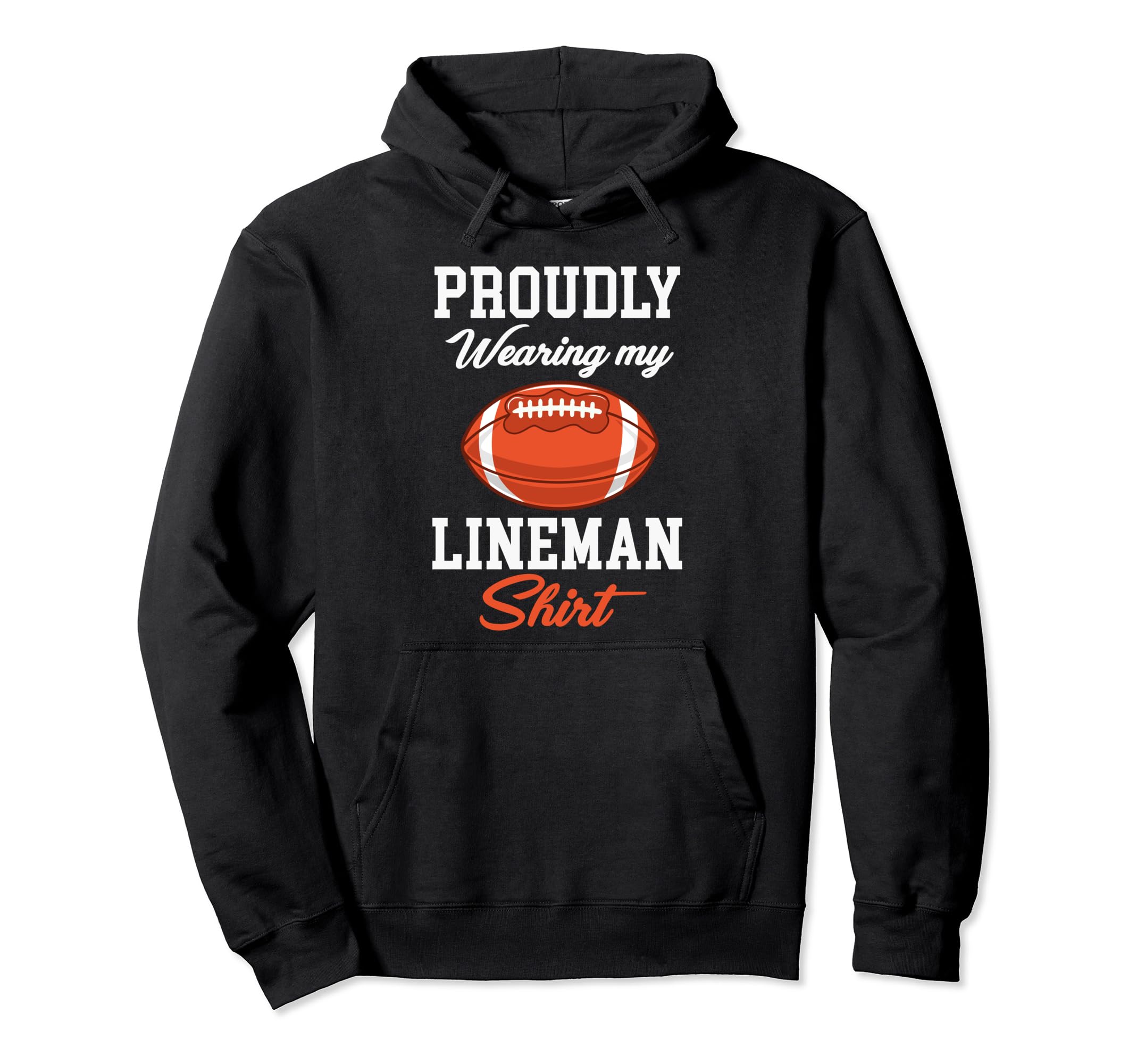 Proudly Wearing My Lineman Funny Football Hoodie - Trendy Graphic Unisex - T-Shirt, Sweatshirt, Hoodie